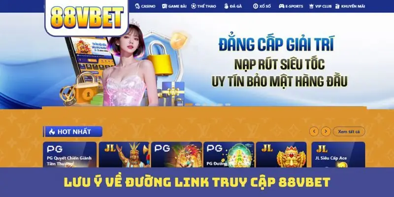 luu y ve duong link truy cap 88vbet Lưu ý về đường link truy cập 88VBET